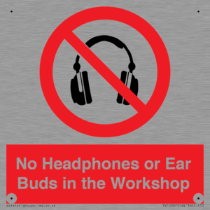 No Headphones or Ear Buds in the Workshop